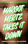Margot Mertz Takes It Down by Carrie McCrossen