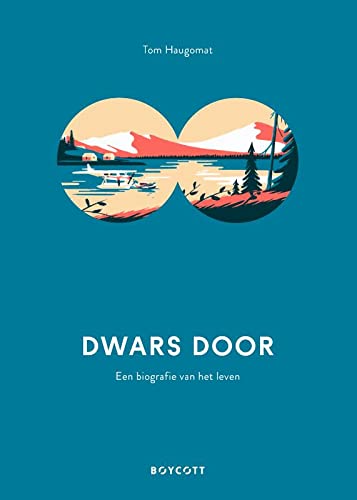 Dwars door: een biografie van het leven
