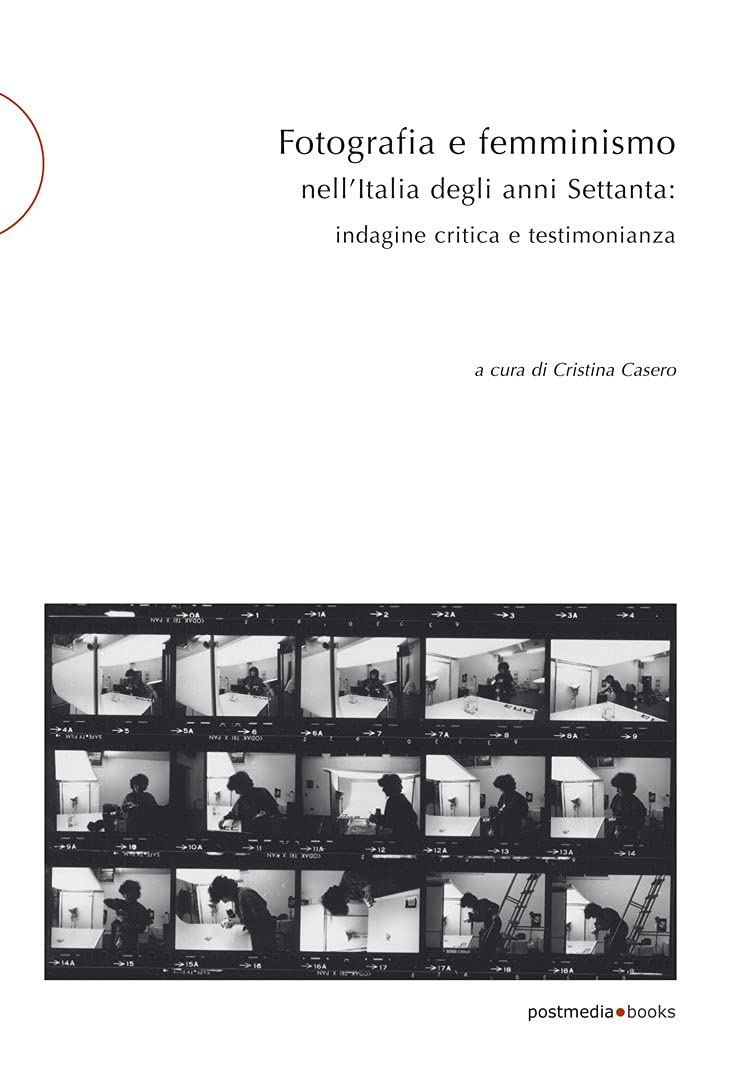 Fotografia e femminismo nell'Italia degli anni Settanta: Rispecchiamento, indagine critica e testimonianza (postmedia.uni) (Italian Edition)