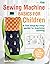 Sewing Machine Basics for Children by Angela Pressley