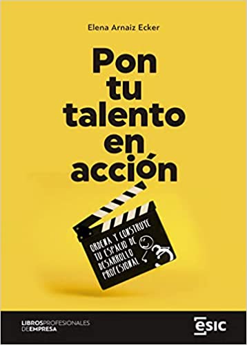 Pon tu talento en acción: Ordena y construye tu espacio de desarrollo profesional