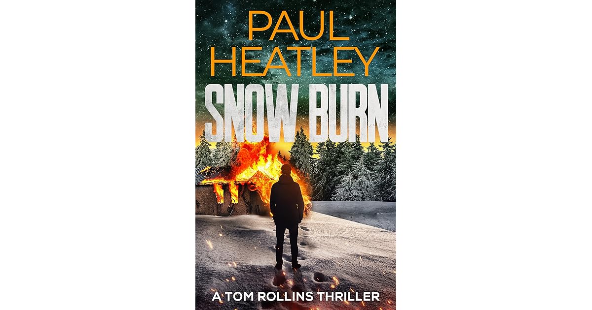 Snow Burn (A Tom Rollins Thriller Book 4) by Paul Heatley