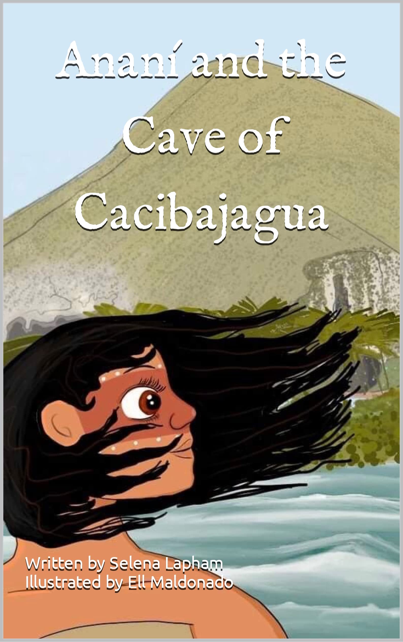 Ananí and the Cave of Cacibajagua (Kindle Edition)