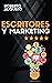 ESCRITORES Y MARKETING: Cómo vender más libros y convertirte en un escritor de éxito