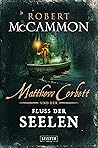 Matthew Corbett und der Fluss der Seelen by Robert McCammon