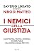 I nemici della giustizia. Magistratura, politica, economia: chi non vuole una giustizia uguale per tutti