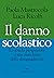 Il danno scolastico: La scuola progressista come macchina della disuguaglianza