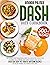 Dash Diet Cookbook: The Simple but Delicious Path to a Healthy Lifestyle Leading to a Strong and Fine-Tuned Body with Over 500 Easy, Yet Mouth-Watering Recipes to Enjoy More the Things You Love