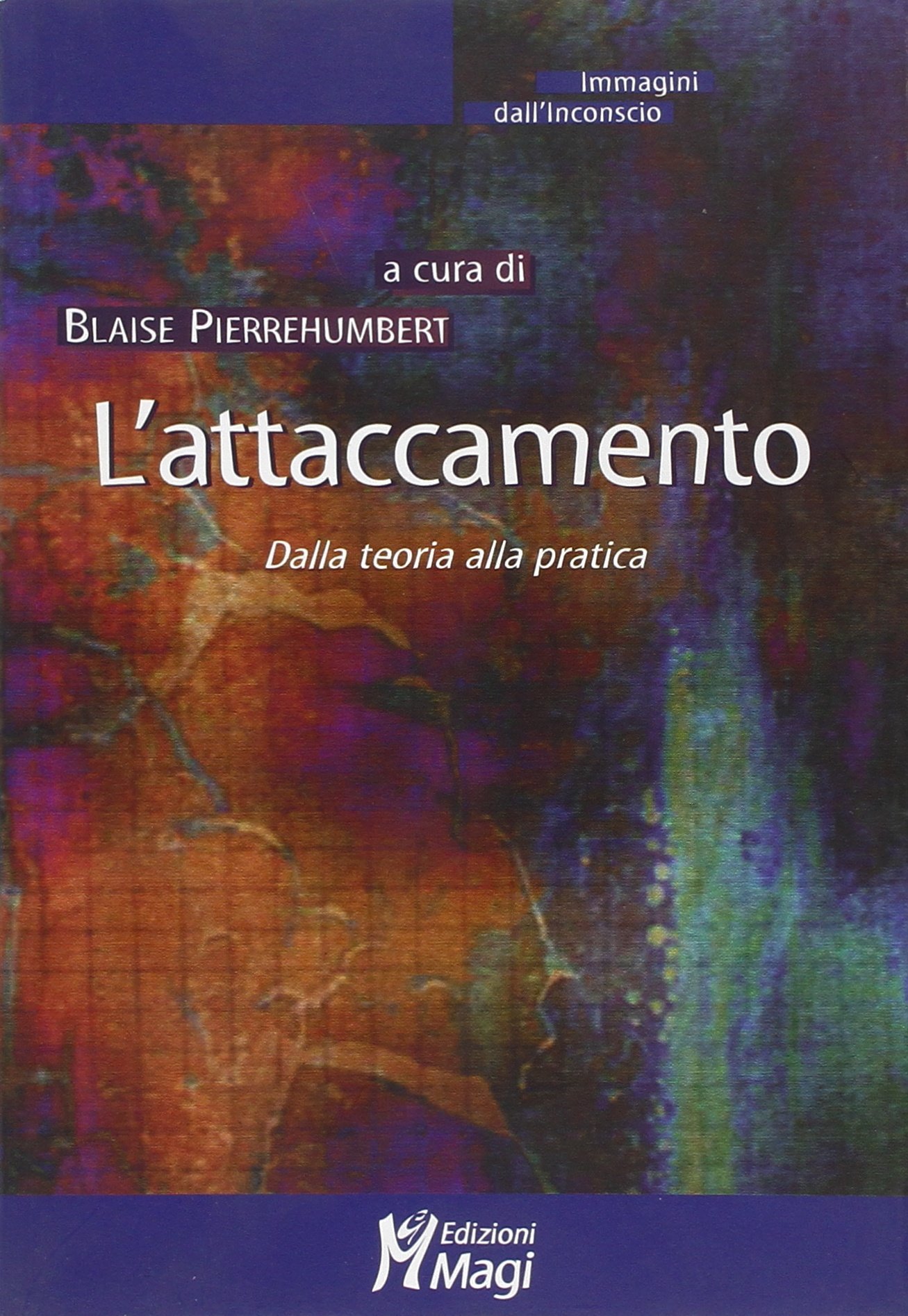 L’attaccamento. Dalla teoria alla pratica. (Unknown Binding)