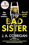 The Bad Sister by J.A. Corrigan