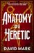 Anatomy of a Heretic