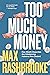Too Much Money: How Wealth ...