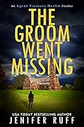 The Groom Went Missing (Agent Victoria Heslin #5)