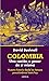 Colombia: Una nación a pesar de sí misma