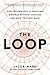 The Loop: How Technology Is Creating a World Without Choices and How to Fight Back