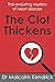 The Clot Thickens: The enduring mystery of heart disease