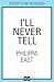 I'll Never Tell by Philippa East