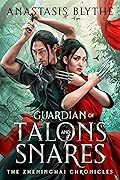 Guardian of Talons and Snares (The Zheninghai Chronicles #1)