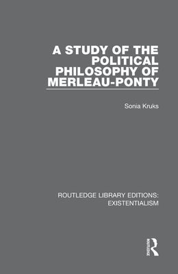 A Study of the Political Philosophy of Merleau-Ponty