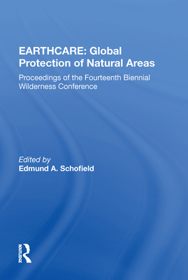 Earthcare: Global Protection of Natural Areas: The Proceedings of the Fourteenth Biennial Wilderness Conference