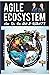 AGILE ECOSYSTEM: How do you...
