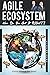 AGILE ECOSYSTEM: How do you...