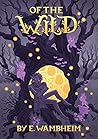 Of the Wild by Elizabeth Wambheim