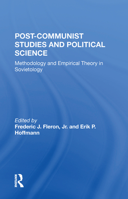 Post-Communist Studies and Political Science: Methodology and Empirical Theory in Sovietology