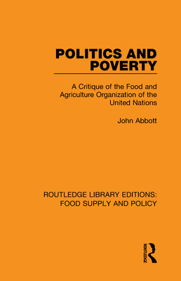 Politics and Poverty: A Critique of the Food and Agriculture Organization of the United Nations