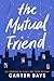 The Mutual Friend