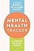 Mental Health Tracker: A Daily Journal to Manage Anxiety and Create Healthy Habits