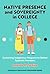 Native Presence and Sovereignty in College by Amanda R. Tachine