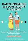 Native Presence and Sovereignty in College by Amanda R. Tachine Native Presence and Sovereignty in College by Amanda R. Tachine