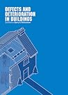 Defects and Deterioration in Buildings: A Practical Guide to the Science and Technology of Material Failure