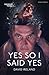 Yes So I Said Yes by David   Ireland