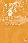 Chinese Coal Industry: An Economic History