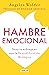 Hambre emocional: Sana tu sobrepeso con la Descodificación Biológica (Spanish Edition)