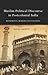 Muslim Political Discourse in Postcolonial India: Monuments, Memory, Contestation