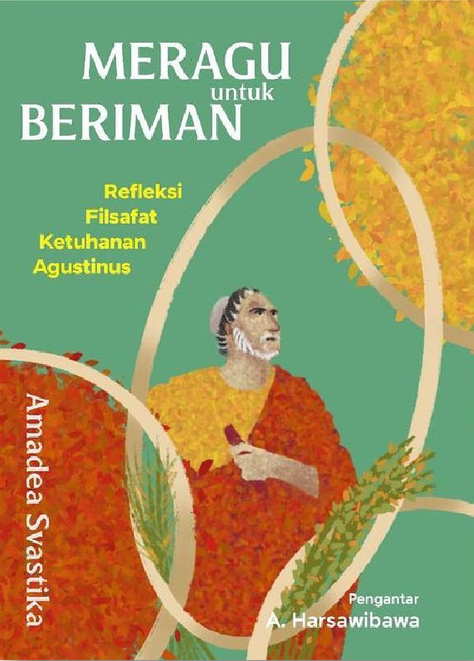Meragu untuk Beriman: Refleksi Filsafat Ketuhanan Agustinus