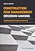 Construction Risk Management Decision Making: Understanding Current Practices