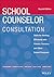 School Counselor Consultation: Skills for Working Effectively with Parents, Teachers, and Other School Personnel