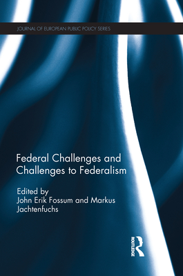 Federal Challenges and Challenges to Federalism (Journal of European Public Policy Special Issues as Books)