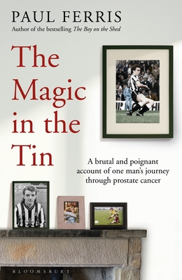 The Magic in the Tin: From the author of the critically acclaimed THE BOY ON THE SHED (Hardcover)