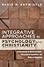 Integrative Approaches to Psychology and Christianity, Fourth Edition: An Introduction to Worldview Issues, Philosophical Foundations, and Models of Integration
