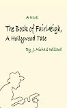 The Book of Fairleigh: A Hollywood Tale Book cover for The Book of Fairleigh: A Hollywood Tale
