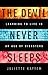 The Devil Never Sleeps: Learning to Live in an Age of Disasters