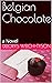 Belgian Chocolate: a Novel