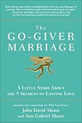 The Go-Giver Marriage: A Little Story About the Five Secrets to Lasting Love
