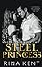 Steel Princess by Rina Kent