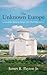 The Unknown Europe by James R Payton